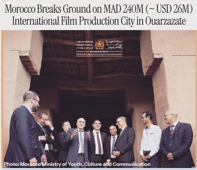 Morocco Breaks Ground on MAD 240M (~ USD 26M) International Film Production City in Ouarzazate
